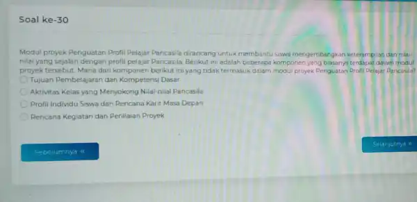 Soal ke-30 Modul proyek Penguatan Profil Pelajar Pancasila dirancang untuk membantu siswa mengembangkan keterampilan dan nilai nilai yang sejalan dengan profil pelajar Pancasila Berikut