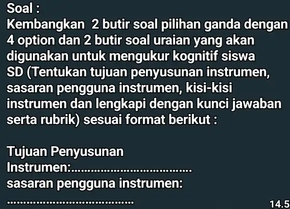 Soal : Kembangkan 2 butir soal pilihan ganda dengan 4 option dan 2 butir soal uraian yang akan digunakan untuk mengukur kognitif siswa SD