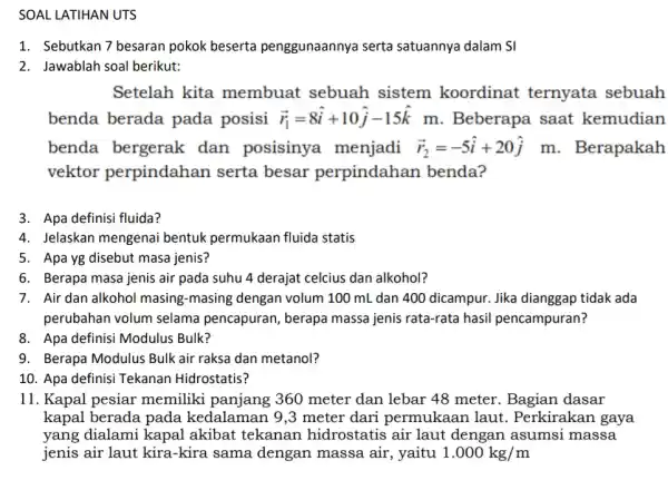 SOAL LATIHAN UTS 1. Sebutkan 7 besaran pokok beserta penggunaannya serta satuannya dalam SI 2. Jawablah soal berikut: Setelah kita membuat sebuah sistem koordinat