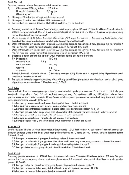 Soal No. 1-3 Seorang pasian datang ke apotek untuk menebus resep : R/ Misoprostol 200 ug tablet 25 tablet Lidokain Hidroklorida 2,3 gram IL