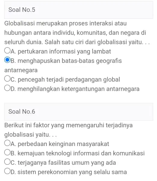 Soal No. 5 Globalisasi merupakan proses interaksi atau hubungan antara individu, komunita s, dan negara di seluruh dunia . Salah satu ciri dari globalisasi