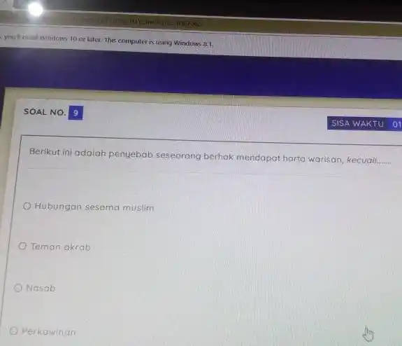 SOAL NO. 9 Berikut ini adalah penyebab seseorang berhak mendapat harta warisan, kecuali __ Hubungan sesama muslim Teman akrab Nasab Perkawinan