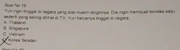 Soal No.19 Yuri ingin tinggal di negara yang ada musim dinginnya. Dia ingin membuat boneka salju seperti yang sering dilihat di TV. Yuri harusnya