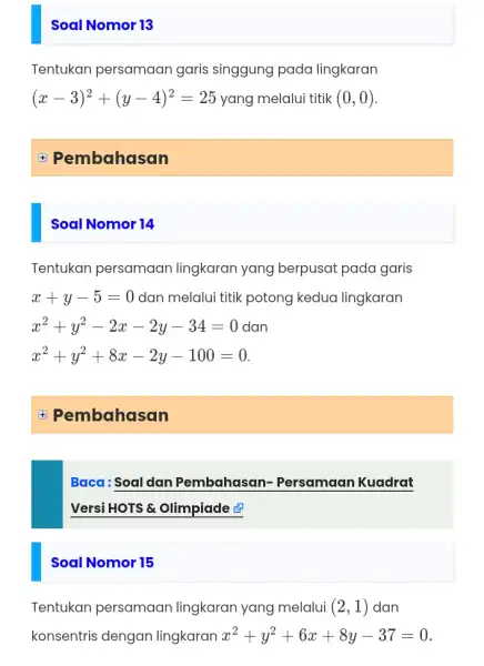 Soal Nomor 13 Tentukan persamaan garis singgung pada lingkaran (x-3)^2+(y-4)^2=25 yang melalui titik (0,0) square Soal Nomor 14 Tentukan persamaan lingkaran yang berpusat pada