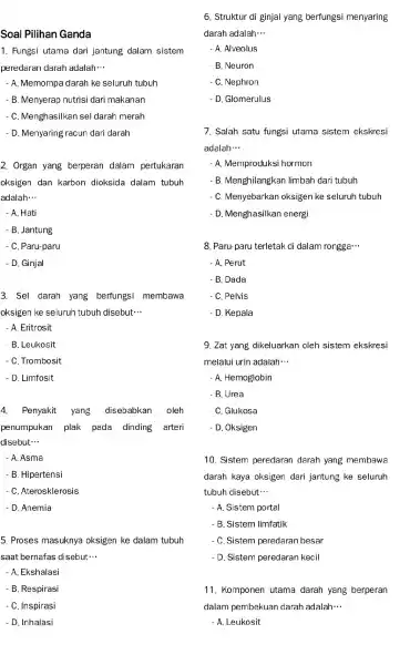 Soal Pilihan Ganda 1. Fungsi utama dari jantung dalam sistem peredaran darah adalah __ - A. Memompa darah ke seluruh tubuh - B. Menyerap