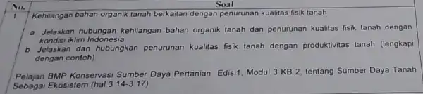 Soal Kehilangan bahan organik tanah berkaitan dengan penurunan kualitas fisik tanah a Jelaskan hubungan kehilangan bahan organik tanah dan penurunan kualitas fisik tanah dengan