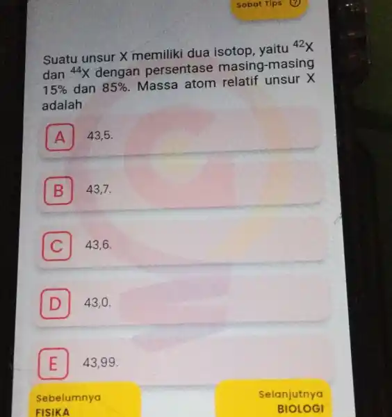 Sobat Tips Suatu unsur X memiliki dua isotop, yaitu {}^42X dan 44X dengan persentase masing-masing 15% dan 85% Massa atom relatif unsur X adalah