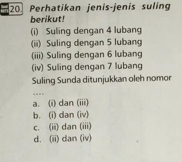 soy20. Perha tikan jeni s-ien is s uling berikut! (i) Sulin g deng an 4 luba ng (ii) Suling deng an 5 lubang (iii)