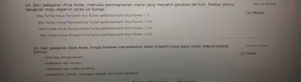 square Mark for Review 14. Dari pelajaran Alice Anda , instruksi pemrograman mana yang mewakili gerakan berikut:Seekor penyu bergerak maju separuh jarak ke bunga.