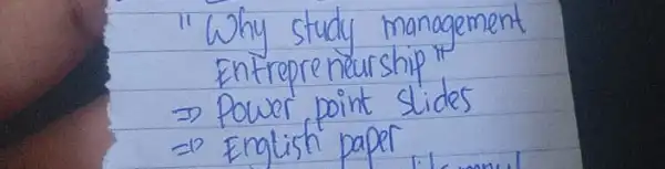 "Why study management Entrepreneurship" Rightarrow Power point slides =12 English paper