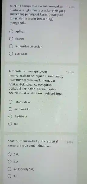 suatu kerangka dan proses berpikir yang mencakup perangkat keras , perangkat lunak, dan menalar (reasoning) mengenai __ Aplikasi sistem sistem dan persoalan persoalan 1.