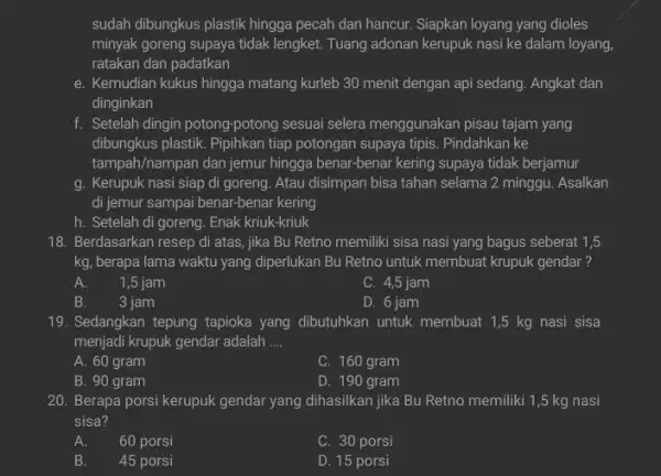 sudah dibungkus plastik hingga pecah dan hancur. Siapkan loyang yang dioles minyak goreng supaya tidak lengket. Tuang adonan kerupuk nasi ke dalam loyang, ratakan