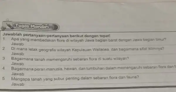 sugges Jawablah pertany aan-pertanyaan berikut dengan tepat! 1. Apa yang membedakan flora di wilayah Jawa bagian barat dengan Jawa bagian timur? Jawab __ 2