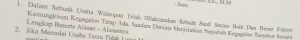 T. Dalam Sebuah Usaha Walaupun Telah Dilaksanakan Sebuah Studi Secara Baik Dan Benar Faktor Kemungkinan Kegagalan Tetap Ada. Saudara Diminta Menjelaskan Penyebab Kegagalan Tersebut