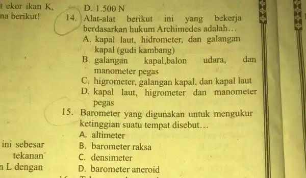 t ekor ikan K. na berikut! ini sebesar tekanan n L dengan D. 1.500 N 14. Alat-alat berikut ini bekerja berdasarkan hukum Archimedes adalah