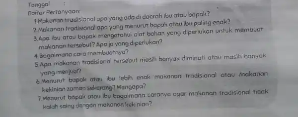 Tanggal Daftar Pertanyaan: 1 Makanan tradisional apa yang ada di daerah ibu atau bapak? 2 Makanan tradisional apa yang menurut bapak atau ibu paling