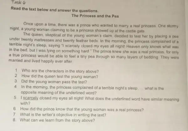 Task 6 Read the text below and answer the questions. The Princess and the Pea Once upon a time there was a prince who