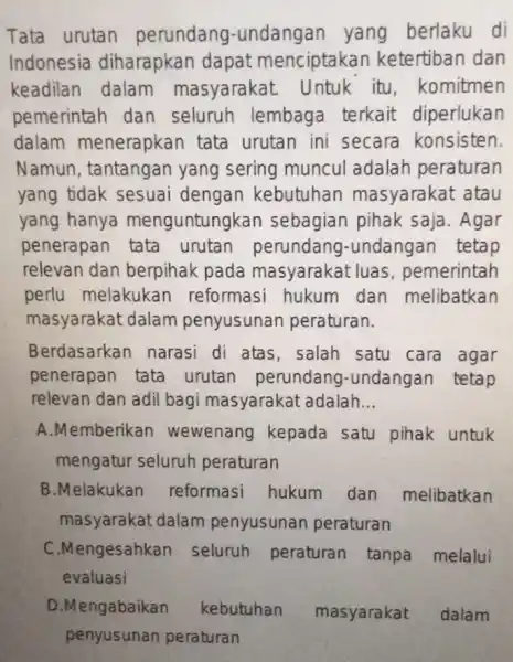 Tata urutan perundang -undangan yang berlaku di Indonesia diharapkan dapat menciptakan ketertiban dan keadilan dalam masyarakat itu, komitmen pemerintah dan seluruh lembaga terkait diperlukan