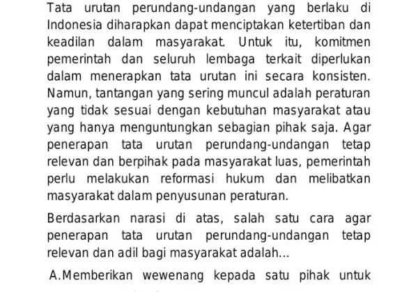 Tata urutan perundang-undangan yang berlaku di Indonesia diharapkan dapat menciptakan ketertiban dan keadilan masyarakat. Untuk itu, komitmen pemerintah dan seluruh lembaga terkait diperlukan dalam