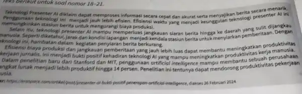 Teks berikut untuk soal nomor 18-21 Teknologi Presenter A diklaim dapat memproses informasi secara cepat dan akurat serta menyajikan knolog presenter Al ini teknologi