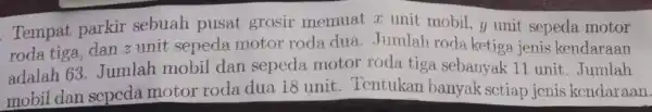 Tempat parkir sebuah pusat grosir memuat z unit mobil, y unit sepeda motor roda tiga, dan z unit sepeda motor roda dua Jumlah roda