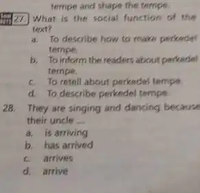 tempe and shape the tempe. What is the social function of the text? a. To describe how to make perkedel tempe. b. To inform