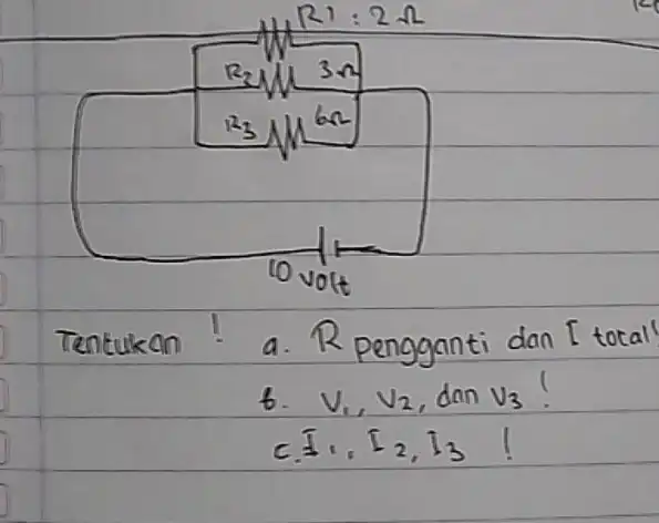 Tentukan! a. R pengganti dan I total b. V_(1), V_(2) , dan V_(3) ! c. I_(1), I_(2), I_(3) !