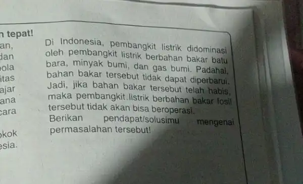 tepat! an, dan ola itas ajar ana cara kok Di Indonesia , pembangkit listrik didominasi oleh pembangkit listrik berbahan bakar batu bara, minyak bumi,