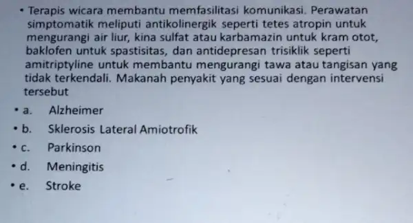 Terapis wicara membantu memfasilitasi komunikas i. Perawatan simptomatik meliputi antikolinergik seperti tetes atropin untuk mengurangi air liur, kina sulfat atau karbamazin untuk kram otot,