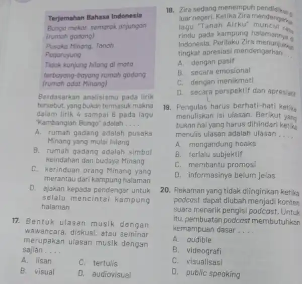 Terjemahan Bahasa Indonesia Bunga mekar, semarak anjungan (rumah gadang) Pusaka Minang, Tanah Pagaruyung Tidak kunjung hilang di mata terbayang-bayang rumah gadang (rumah adat Minang)