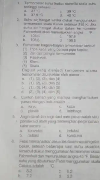 tertinggi sebesar __ 1. Termometer suhu badan memiliki skala suhu a. 37^circ C C. 39^circ C b. 37,9^circ C d. 42^circ C 2. Suhu