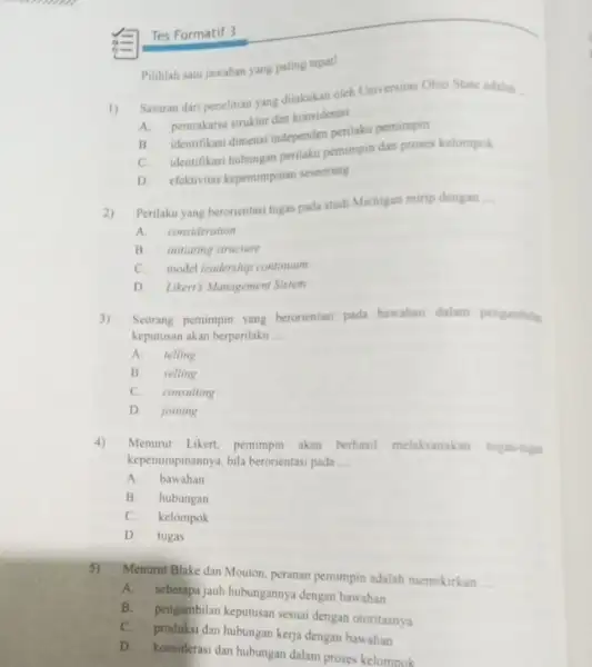 Tes Formatif 3 Pilihlah satu jawaban yang paling tepat! Sasaran dari penelitian yang dilakukan oleh Universitas Ohio State adalah __ pemrakarsa struktur dan konsiderasi