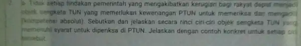 a. Tidak setisp findakan pemerintah yang mengakibatk an kerugian bagi rakyat dapat menjac lobiek sengketa TUN yang memerlukan kewenangan PTUN untuk memenksa dan mengad