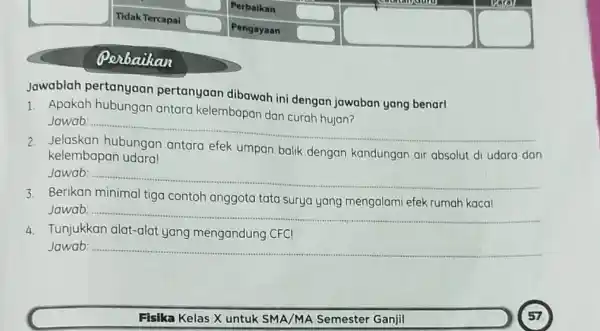 Tidak Tercapai Pengayaan square square Perbaikan catalogum Perbaikan Jawablah pertanyaan pertanyaan dibawah ini dengan jawaban yang benar! 1. Apakah hubungan antara kelembapan dan curah