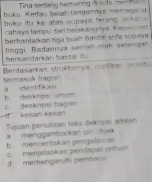 Tina sedang berbaring di sofa membaca buku Kedau belah tangannya memegang buku itu ke atas supaya terang cahaya lampu dari belakananya. Ken alarive berbantalkan