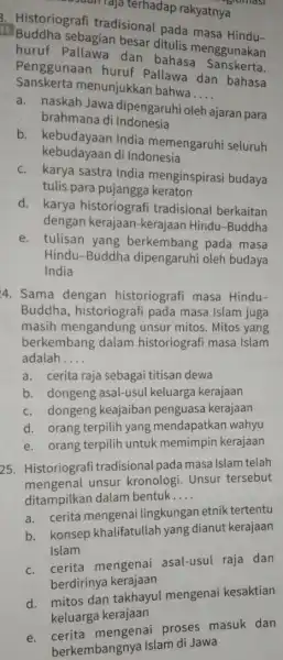 Traja terhadap rakyatnya B. Historiografi tradisional pada masa Hindu- Buddha sebagian besar ditulis menggunakan huruf Pallawa dan bahasa Sanskerta. Penggunaan huruf Pallawa dan bahasa