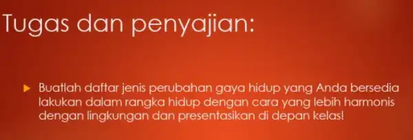 Tug as da n penyalian: Buatlah daftar jenis perubahan gaya hidup yang Anda bersedia lakukan dalam rangka hidup dengan cara yang lebih harmonis dengan