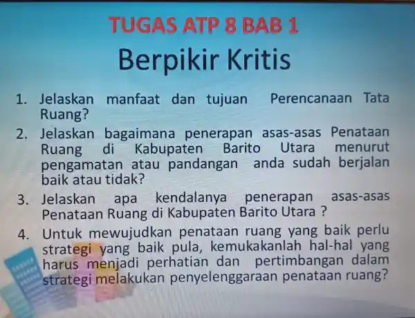 TUGAS ATP 8 BAB 1 Berp itis 1 . Jelaskan manfaat dan tujuan Perencanaan Tata Ruang? 2 . Jelaskan bagaimana penerapan asas-asas Penataan Ruang