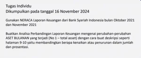 Tugas Individu Dikumpulkan pada tanggal 16 November 2024 Gunakan NERACA Laporan Keuangan dari Bank Syariah Indonesia bulan Oktober 2021 dan November 2021 Buatkan Analisa