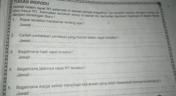 TUGAS INDIVIDU Ikutlah dalam rapat RT setempat di daerah tempat tinggalmu I ljin terlebih dahulu dengan orang tuả dengan bimbingan Guru! dengan bimbingan Qudian