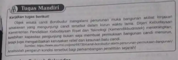 Tugas Mandiri Kerjakan tugas berikut! Objek wisata cand Borobudur mengalami penurunan muka bangunan akibat lonjakan wisatawan yang mengunjungi candi tersebut dalam kurun waktu lama.