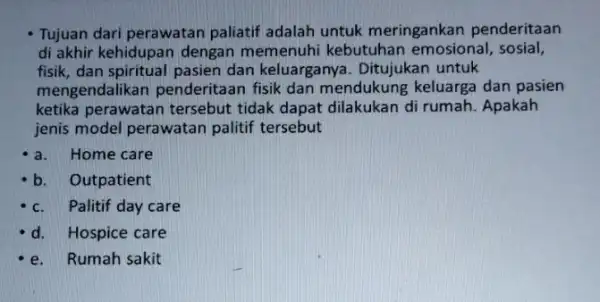 Tujuan dari perawatan paliatif adalah untuk meringankan penderitaan di akhir kehidupan dengan memenuhi kebutuhan emosional, sosial, fisik, dan spiritual pasien dan keluarganya. Ditujukan untuk