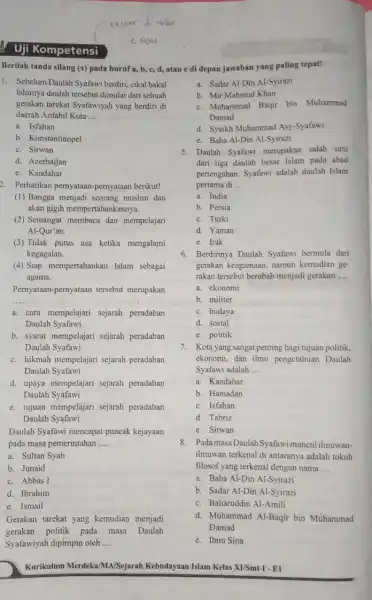 Uji Kompetensi Berilah tanda silang (x)pada huruf a, b, c,d, atau e di depan jawaban yang paling tepat! 1. Sebelum Daulah Syafawi berdiri, cikal