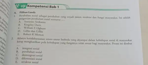 Uji/Kompetensi Bab 1 A. Pilihan Ganda 1. Perubahan sosial sebagai perubahan yang terjadi dalam struktur dan fungsi masyarakat. Ini adalah pengertian perubahan sosial menurut