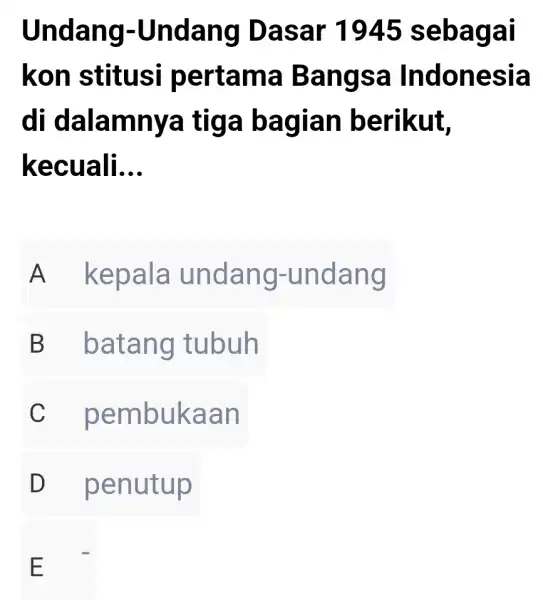 Undang-Undang D asar 1945 sebagai kon stitus I pertam a Ban gsa In donesia di dalam nya tiga bagian ber likut. kecua Ii __