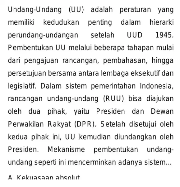 Undang-Undang (UU) adalah peraturan yang memiliki kedudukan penting dalam hierarki perundang -undangan setelah UUD 1945. Pembentukan UU melalui beberapa tahapan mulai dari pengajuan rancangan