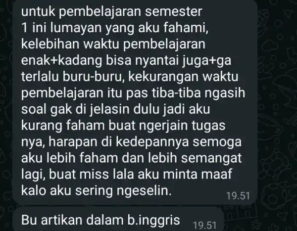 untuk pembelajaran semester 1 ini yang aku fahami, kelebihan waktu pembelajaran enak+kadang bisa nyantai juga+qa terlalu buru-buru, kekurang an waktu pembelajaran itu pas tiba