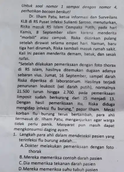 Untuk soal nomor 1 sampai dengan nomor 4, perhatikan bacaan berikutl Dr. Ilham Patu, ketua informasi dan Surveilans KLB di RS Pusat Infeksi Sulianti