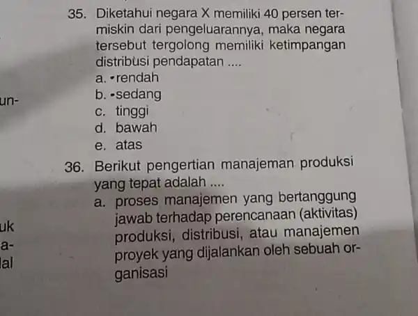 un- uk a- lal 35. Diketahui negara X memiliki 40 persen ter- miskin dari pengeluarar nya, maka negara tersebut tergolong memiliki ketimpangan distribusi pendapatan