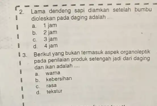 us an 2. Lama dendeng sapi diamkan setelah bumbu dioleskan pada daging adalah __ a. 1 jam b. 2 jam C. 3 jam d.